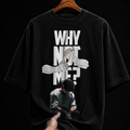Why Not Me Emotional graphic T-shirt