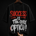 Success Is The Only Option graphic T-shirt